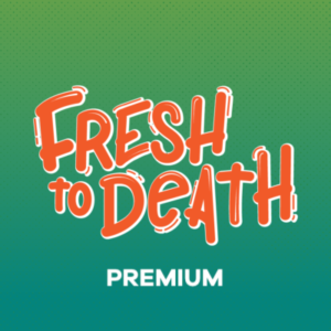 Fresh to Death Premium Ticket - Oct 16th 2pm-6pm